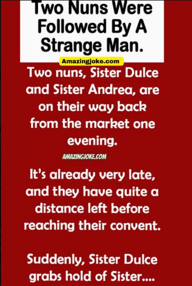 Two Nuns Were Followed By A Strange Man